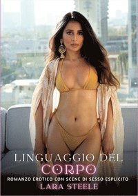 bokomslag Linguaggio del Corpo: Romanzo Erotico con Scene di Sesso Esplicito