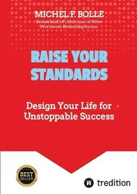 bokomslag Raise Your Standards: Design Your Life for Unstoppable Success