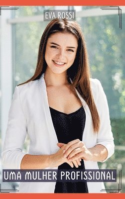 Uma Mulher Profissional: Contos de Sexo Explícito para Adultos
