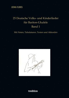 bokomslag 25 Deutsche Volks- und Kinderlieder für Bariton-Ukulele: Mit Noten, Tabulaturen, Texten und Akkorden