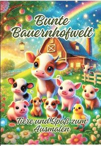 bokomslag Bunte Bauernhofwelt: Tiere und Spaß zum Ausmalen