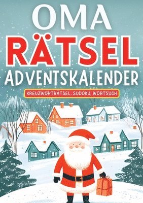 bokomslag Oma Rätsel Adventskalender 2024 &#9679; Weihnachtsgeschenk: Adventskalender für Oma und Mama &#9679; Drei Rätsel (Kreuzworträtsel, Sudoku, Wortsuche)