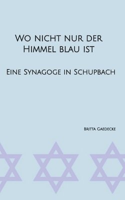 Wo nicht nur der Himmel blau ist: Eine Synagoge in Schupbach 1