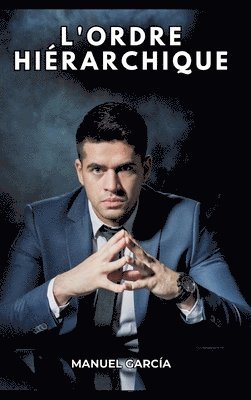 Manuel García - L'ordre hiérarchique: Histoires Érotiques Gay de Sexe Explicite, Inbunden