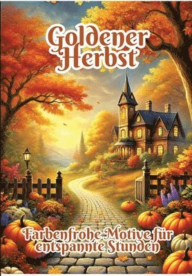 Goldener Herbst: Farbenfrohe Motive für entspannte Stunden