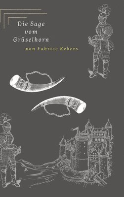 bokomslag Die Sage vom Grüselhorn: Eine freie Nacherzählung