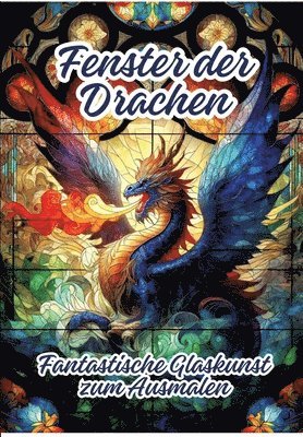 Fenster der Drachen: Fantastische Glaskunst zum Ausmalen 1