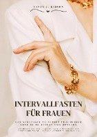 Intervallfasten für Frauen: Der Schlüssel zu deiner Traumfigur ohne Jo-Jo-Effekt und Hungern (Kochbuch mit 500+ kalorienarmen Rezepten zur Fettverbrennung - Gesund Abnehmen mit 16:8 / 5:2) 1