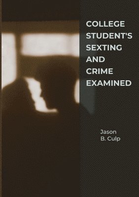 bokomslag College Student's Sexting And Crime Examined