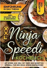 bokomslag XXL Ninja Speedi Kochbuch: Mit Speed ans Ziel! Mit über 202+ Rezepten speziell für den Ninja Speedi Multikocher. Genießen Sie eine große Auswahl