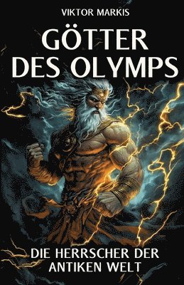 Götter des Olymps - Die Herrscher der antiken Welt: Mythen und Legenden, die unsere Zivilisation prägten - Entdecken Sie die faszinierende Welt der gr 1