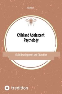 bokomslag Child and Adolescent Psychology: Child Development and Education Volume 1