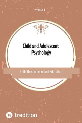 bokomslag Child and Adolescent Psychology: Child Development and Education Volume 1