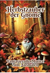 bokomslag Herbstzauber der Gnome: Fantasievolle Motive zum Ausmalen