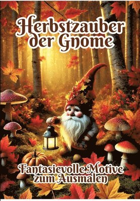 Herbstzauber der Gnome: Fantasievolle Motive zum Ausmalen 1