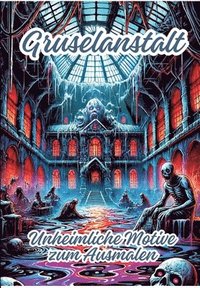 bokomslag Gruselanstalt: Unheimliche Motive zum Ausmalen