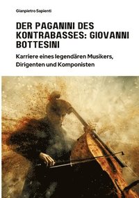 bokomslag Der Paganini des  Kontrabasses:  Giovanni Bottesini