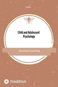 bokomslag Child and Adolescent Psychology: Educational Counselling Volume 2