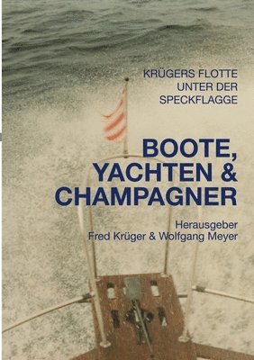 bokomslag Boote, Yachten & Champagner: Familiengeschichten der Familien Meyer und Tröger