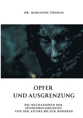 bokomslag Opfer und Ausgrenzung: Die Mechanismen der Sündenbockbildung von der Antike bis zur Moderne