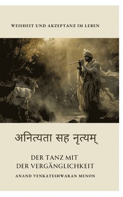 Der Tanz mit der Vergänglichkeit: Weisheit und Akzeptanz im Leben