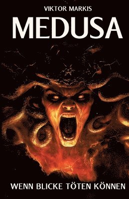 bokomslag Medusa - Wenn Blicke töten können: Das Vermächtnis einer der faszinierendsten Figuren der griechischen Mythologie