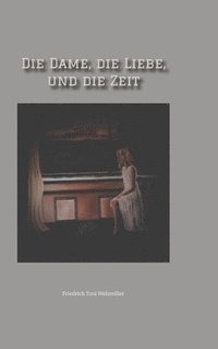 bokomslag Die Dame, die Liebe, und die Zeit