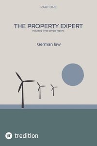 bokomslag The Property Expert Part 1: German law, including three sample reports