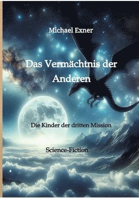 Michael Exner - Das Vermächtnis der Anderen: Die Kinder der dritten Mission, Häftad