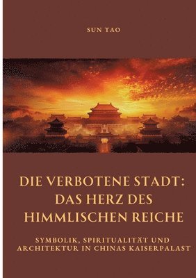 bokomslag Die Verbotene Stadt:  Das Herz des Himmlischen Reiche