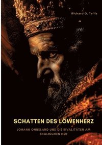 bokomslag Schatten des Löwenherz: Johann Ohneland und die Rivalitäten am englischen Hof