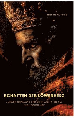 bokomslag Schatten des Löwenherz: Johann Ohneland und die Rivalitäten am englischen Hof