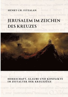 bokomslag Jerusalem im Zeichen des Kreuzes: Herrschaft, Glaube und Konflikte im Zeitalter der Kreuzzüge