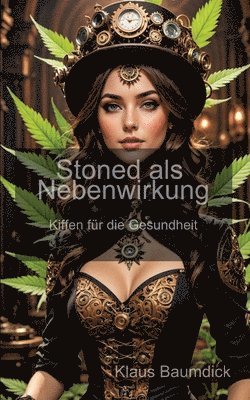 bokomslag Stoned als Nebenwirkung: Kiffen für die Gesundheit