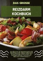 bokomslag Das große Reizdarm Kochbuch: 500 köstliche und gesunde Rezepte für eine optimale LOW-FODMAP-Ernährung bei Magen-Darm-Beschwerden und Reizdarmsyndrom - Erfahre alles über deine Darmgesundheit!