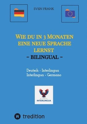 bokomslag Wie du in 3 Monaten eine neue Sprache lernst - bilingual: Deutsch - Interlingua / Germano - Interlingua