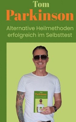 Tom Parkinson - Tom Parkinson  Alternative Heilmethoden erfolgreich im Selbsttest, Häftad