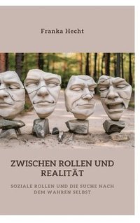 bokomslag Zwischen Rollen und Realität: Soziale Rollen und die Suche nach dem wahren Selbst