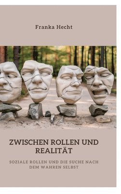 bokomslag Zwischen Rollen und Realität: Soziale Rollen und die Suche nach dem wahren Selbst