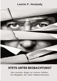 bokomslag Stets unter Beobachtung?: Von sozialer Angst zu innerer Stärke: Ein Ratgeber für mehr Selbstsicherheit