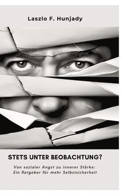 bokomslag Stets unter Beobachtung?: Von sozialer Angst zu innerer Stärke: Ein Ratgeber für mehr Selbstsicherheit