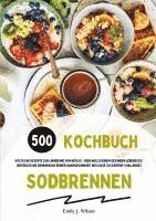 bokomslag Sodbrennen Kochbuch: 500 köstliche Rezepte zur Linderung von Reflux - Dein Weg zu einem gesunden Lebensstil! (Entdecke die Geheimnisse deiner Darmgesundheit inklusive Zuckerfrei-Challenge)