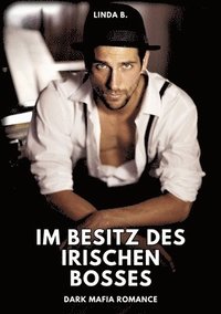 bokomslag Im Besitz des irischen Bosses: Dark Mafia Romance