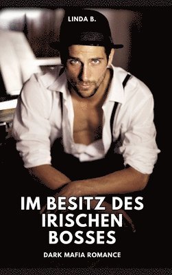 Im Besitz des irischen Bosses: Dark Mafia Romance 1