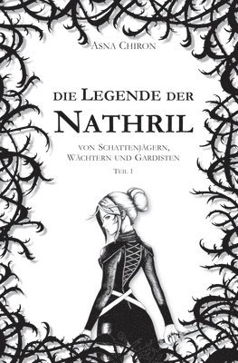 bokomslag Die Legende der Nathril: von Schattenjägern, Wächtern und Gardisten