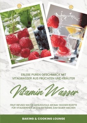 bokomslag Vitamin Wasser: Erlebe puren Geschmack mit Vitalwasser aus Früchten und Kräutern (Fruit Infused Water: Genussvolle Aroma-Wasser Rezept