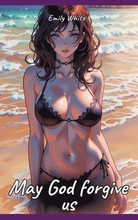 bokomslag May God forgive us: Sexy Erotic Stories for Adults Illustrated with Hentai Pictures - Naked Illustrations