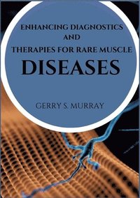 bokomslag Enhancing diagnostics and therapies for rare muscle diseases
