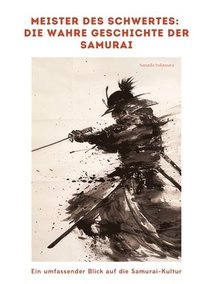 bokomslag Meister des Schwertes:  Die wahre Geschichte der Samurai