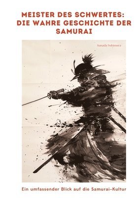 bokomslag Meister des Schwertes:  Die wahre Geschichte der Samurai